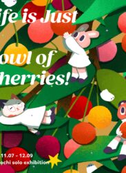 【2025/11/7 – 12/9】《Life is Just A Bowl of Cherries!》Raimochi 不只十週年個展
